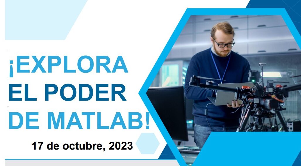 ¡EXPLORA EL PODER DE MATLAB! 2 Seminarios y 1 Taller Práctico este 17 de Octubre